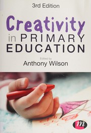 Cover of: Creativity in Primary Education by Anthony Wilson