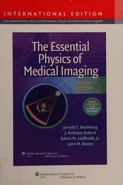 The essential physics of medical imaging by Jerrold T. Bushberg