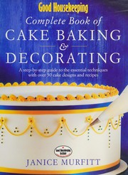 Cover of: Good Housekeeping complete book of cakebaking & decorating: a step-by-step guide to the essential techniques with over 50 cake designs and recipes