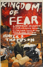 Cover of: Kingdom of fear: loathsome secrets of a star-crossed child in the final days of the American century