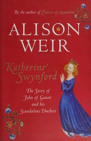 Cover of: Katherine Swynford: the story of John of Gaunt and his scandalous duchess