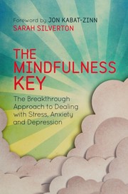 Cover of: Mindfulness Key by Sarah Silverton, Jon Kabat-Zinn
