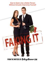 Cover of: Faking It by From the Writers of Collegehumor.com