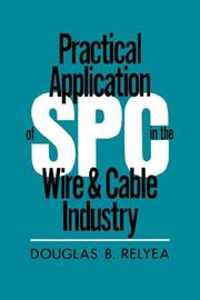 Practical application of SPC in the wire & cable industry by Douglas B. Relyea