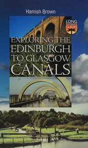 Exploring the Edinburgh to Glasgow canals by Hamish M. Brown