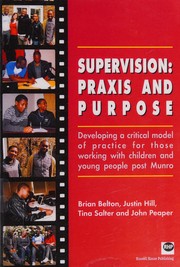 Cover of: Supervision : Praxis and Purpose: Developing A Critical Model of Practice for Those Working with Children and Young People Post Munro