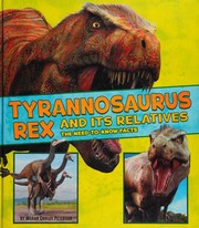Cover of: Tyrannosaurus Rex and Its Relatives: The Need-To-Know Facts