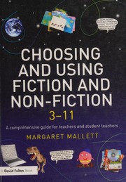 Choosing and Using Fiction and Non-Fiction 3-11 by Margare Mallett, Margaret Mallett
