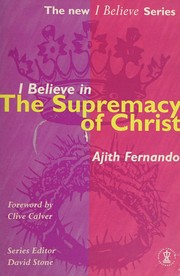 Cover of: I believe in the supremacy of Christ
