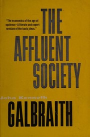 The affluent society by John Kenneth Galbraith, John Kenneth Galbraith