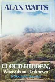 Cover of: Cloud-hidden, whereabouts unknown by Alan Watts
