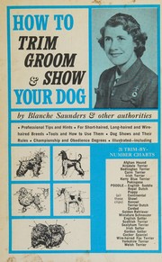 Cover of: How to Trim, Groom and Show Your Dog by Blanche Saunders