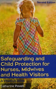 Cover of: Safeguarding and Child Protection for Nurses, Midwives and Health Visitors: A Practical Guide