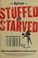 Cover of: Stuffed and starved