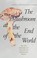 Cover of: The mushroom at the end of the world