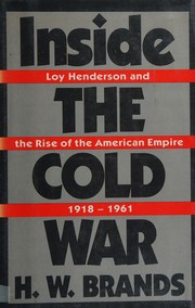 Cover of: Inside the cold war: Loy Henderson and the rise of the American empire, 1918-1961