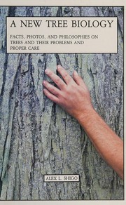Cover of: A new tree biology: facts, photos, and philosophies on trees and their problems and proper care