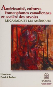 Cover of: Américanité, cultures francophones canadiennes et société des savoirs by directeur, Patrick Imbert.