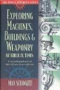 Cover of: Exploring Machines, Buildings and Weaponry of Biblical Times (World Explorer)