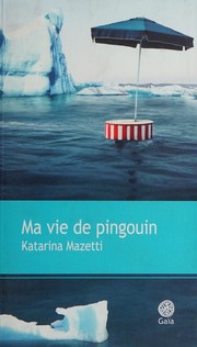 Cover of: Ma vie de pingouin: roman
