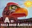 Cover of: A Is For The America's (a Es Para D Ecir Las Americas)