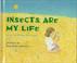 Cover of: Insects are my life