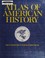 Cover of: Atlas of American History
