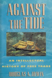 Cover of: Against the Tide: An Intellectual History of Free Trade.