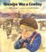 Cover of: Grandpa was a cowboy