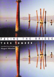 Facing the bridge by Yōko Tawada