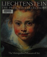 Cover of: Liechtenstein, the princely collections by the Metropolitan Museum of Art, the Collections of the Prince of Liechtenstein.