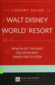 Cover of: The luxury guide to Walt Disney World: how to get the most out of the best Disney has to offer