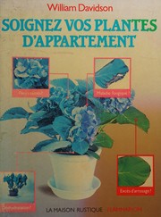Cover of: Soignez vos plantes d'appartement: comment garder de belles plantes