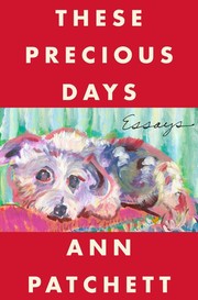 Cover of: These Precious Days by Ann Patchett