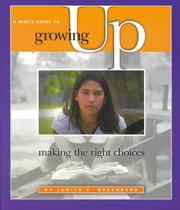 Cover of: A Girl's Guide to Growing Up: Making the Right Choices (Social Studies: Teen Issues)