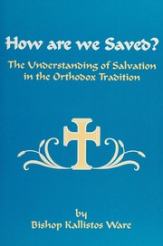 Cover of: How are we saved?: the understanding of salvation in the Orthodox tradition