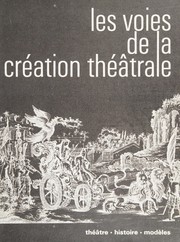 Cover of: Les voies de la création théâtrale.: recherches sur les textes dramatiques et les spectacles du XVeau XVIIIe siècle