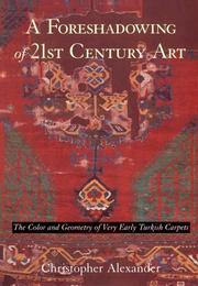 Cover of: A foreshadowing of 21st century art: the color and geometry of very early Turkish carpets