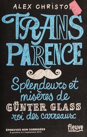 Cover of: Transparence: [splendeurs et misères de Günter Glass roi des carreaux]