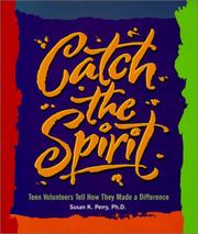 Cover of: Catch the Spirit: Teen Volunteers Tell How They Made a Difference by Susan K. Perry