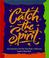 Cover of: Catch the Spirit: Teen Volunteers Tell How They Made a Difference