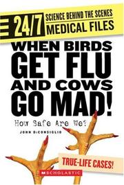 Cover of: When Birds Get Flu And Cows Go Mad!: How Safe Are We? (24/7: Science Behind the Scenes)