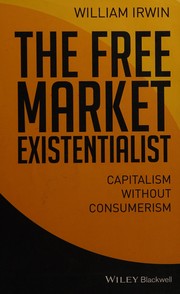 Cover of: The free market existentialist by William Irwin