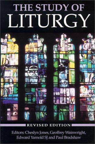 The Study of liturgy by edited by Cheslyn Jones ... [et al.].
