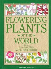 Cover of: Flowering plants of the world by consultant editor, V.H. Heywood ; advisory editors, D.M. Moore, I.B.K. Richardson, W.T. Stearn ; artists, Victoria Goaman, Judith Dunkley, Christabel King.
