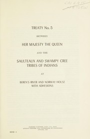 Cover of: Treaty no. 5 between Her Majesty the Queen and the Saulteaux and Swampy Cree tribes of Indians at Beren's River and Norway House, with adhesions