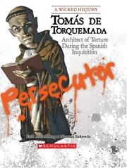 Cover of: Tomás de Torquemada: Architect of Torture During the Spanish Inquisition (A Wicked History)