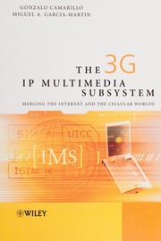 Cover of: The 3G multimedia subsystem (IMS): merging the internet and the cellular worlds