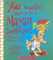 Cover of: You Wouldn't Want to Be a Mayan Soothsayer! by Rupert Matthews