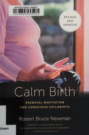 Cover of: Calm birth: prenatal meditation for conscious childbirth